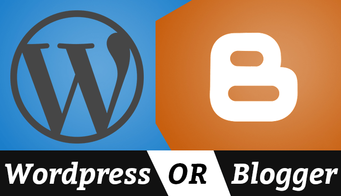 Blogger Or Wordpress - Which one is Best